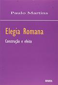 Ler Elegia Romana: Costrução e Efeito, do autor Paulo Martins