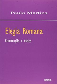Elegia Romana: Costrução e Efeito, do autor Paulo Martins