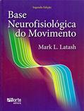 Ler Base Neurofisiológica do Movimento, do autor Mark L. Latash