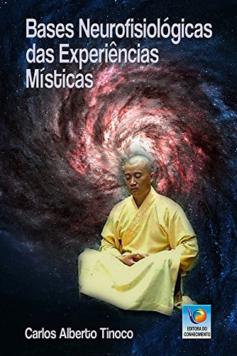 Ler Bases Neurofisiológicas das Experiências Místicas, do autor Carlos Alberto Tinoco