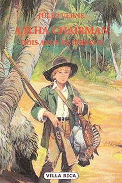 A Ilha Chairman - Dois Anos de Férias: Volume 7, do autor Júlio Verne
