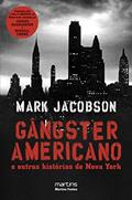 Ler Gângster americano e outras histórias de Nova York, do autor Mark Jacobson Ler Gângster americano e outras histórias de Nova York, do autor Mark Jacobson