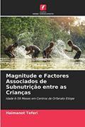 Ler Magnitude e Factores Associados de Subnutrição entre as Crianças: Idade 6-59 Meses em Centros de Orfanato Etíope, do autor Haimanot Teferi Ler Magnitude e Factores Associados de Subnutrição entre as Crianças: Idade 6-59 Meses em Centros de Orfanato Etíope, do autor Haimanot Teferi