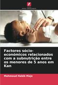 Ler Factores sócio-económicos relacionados com a subnutrição entre os menores de 5 anos em Kan, do autor Mahmoud Habib Maje