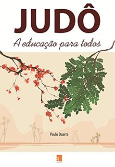 Judô: A educação para todos, do autor Paulo Duarte