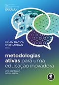 Ler Metodologias Ativas para uma Educação Inovadora: Uma Abordagem Teórico-Prática, do autor Lilian Bacich; José Moran Ler Metodologias Ativas para uma Educação Inovadora: Uma Abordagem Teórico-Prática, do autor Lilian Bacich; José Moran