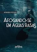 Ler Afogando-se em Águas Rasas, do autor Amanda Moura