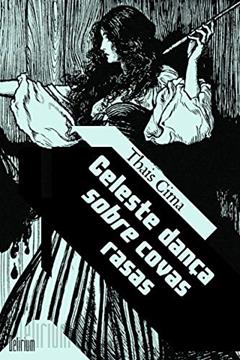 Celeste dança sobre covas rasas, do autor Thais Cima