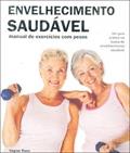 Ler Envelhecimento Saudável - Manual de Exercícios com Pesos, do autor vagner raso