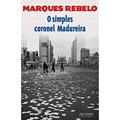 Ler O simples coronel madureira, do autor Marques Rebelo