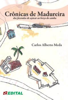 Crônicas de Madureira: das fazendas de café ao berço do samba, do autor Carlos Alberto Meda