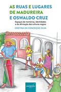Ler As Ruas e Lugares de Madureira e Oswaldo Cruz: Espaços de Memórias, Identidades e de Afirmação das Culturas Negras, do autor Cristina da Conceição Silva