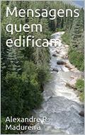 Ler Mensagens que edificam, do autor Alexandre R. Madureira