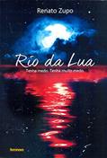 Ler Rio da Lua, do autor Renato Zupo Ler Rio da Lua, do autor Renato Zupo