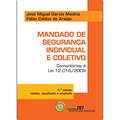 Ler Mandado de Segurança Individual e Coletivo. Comentário à Lei 12.016-2009, do autor José Miguel Garcia Medina
