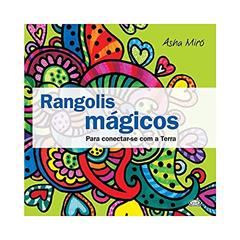 Rangolis mágicos: para conectar-se com a terra, do autor Asha Miro