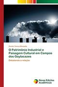Ler O Patrimônio Industrial e Paisagem Cultural em Campos dos Goytacazes: Debatendo a relação, do autor Zandor Gomes Mesquita Ler O Patrimônio Industrial e Paisagem Cultural em Campos dos Goytacazes: Debatendo a relação, do autor Zandor Gomes Mesquita