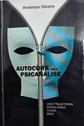 Ler Autocura pela Psicanálise : Uma trajetoria diaria para viver bem!, do autor Anderson Silveira Silveira
