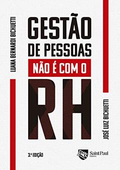 Gestão de Pessoas Não é com o RH, do autor Luana Bernardi Bichuetti; José Luiz Bichuetti