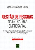 Ler Gestão de Pessoas na Estratégia Empresarial - o Novo Papel Estratégico da Tradicionalárea de Rh nas Organizações, do autor clarice Matins Costa