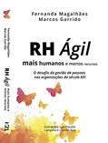 Ler RH Ágil - Mais humanos e menos recursos: O desafio da gestão de pessoas nas organizações do século XXI, do autor Fernanda Magalhães; Marcos Garrido