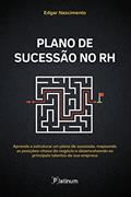 Ler Plano de Sucessão no RH: Aprenda a estruturar um plano de sucessão, mapeando as posições-chave do negócio e desenvolvendo os principais talentos de sua empresa, do autor Edgar Nascimento Ler Plano de Sucessão no RH: Aprenda a estruturar um plano de sucessão, mapeando as posições-chave do negócio e desenvolvendo os principais talentos de sua empresa, do autor Edgar Nascimento