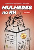 Ler Livro Mulheres no Rh - Volume 2 - Boas Práticas do Rh Estratégico Para o Futuro do Agora, do autor Andréia Roma; Tania Moura Ler Livro Mulheres no Rh - Volume 2 - Boas Práticas do Rh Estratégico Para o Futuro do Agora, do autor Andréia Roma; Tania Moura