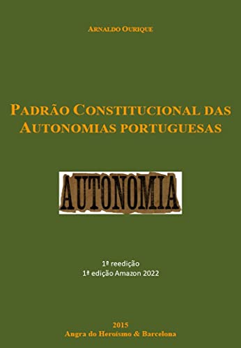 Ler PADRÃO CONSTITUCIONAL DAS AUTONOMIAS PORTUGUESAS, do autor Arnaldo Ouriquue