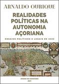 Ler REALIDADES POLÍTICAS NA AUTONOMIA AÇORIANA: ENSAIOS POLÍTICOS E LEGAIS DE 2020, do autor Arnaldo Ourique