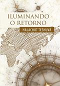 Ler Iluminando o Retorno: Halachot Teshuvá, do autor Rabino Isaac Dichi