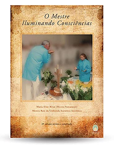 Ler O Mestre Iluminando Consciências, do autor Maria Elise Rivas