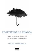 Ler Positividade tóxica, do autor Svend Brinkmann Ler Positividade tóxica, do autor Svend Brinkmann