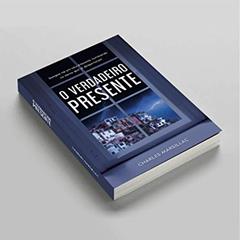O Verdadeiro Presente: Sempre há um céu diferente iluminando os seres que já despertaram (Portuguese Edition), do autor Charles Marsillac Costa Fontes