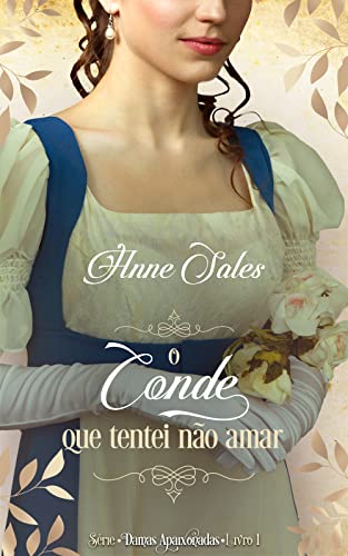 Ler O conde que tentei não amar: Série: Damas Apaixonadas - Livro 1, do autor Anne Sales