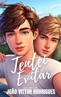 Ler Tentei Evitar: O começo, do autor João Vittor Rodrigues; João Vittor Rodrigues