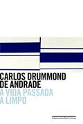 Ler A vida passada a limpo, do autor Carlos Drummond de Andrade