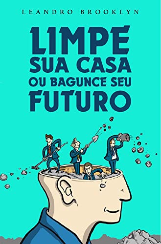 Ler LIMPE SUA CASA: OU BAGUNCE SEU FUTURO, do autor LEANDRO FERNANDES