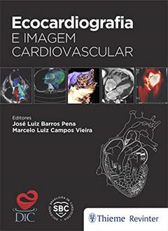 Ecocardiografia e Imagem Cardiovascular, do autor José Luiz Barros Pena; Marcelo Luiz Campos Vieira