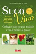 Ler Suco Vivo: Conheça os Sucos que Estão Mudando a Vida de Milhares de Pessoas, do autor Daniel Francisco de Assis Ler Suco Vivo: Conheça os Sucos que Estão Mudando a Vida de Milhares de Pessoas, do autor Daniel Francisco de Assis