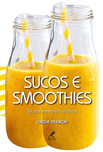 Ler Sucos e smoothies: 50 das melhores receitas, do autor Cinzia Trenchi