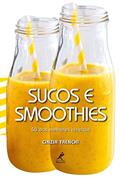 Ler Sucos e smoothies: 50 das melhores receitas, do autor Cinzia Trenchi