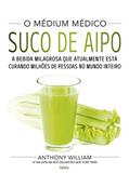 Ler O Médium Médico: Suco de Aipo: A bebida milagrosa que atualmente está curando milhões de pessoas no mundo inteiro, do autor Anthony William