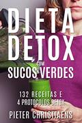 Ler Dieta Detox com Sucos Verdes: 132 Receitas e 4 Protocolos Detox, do autor Pieter Christiaens
