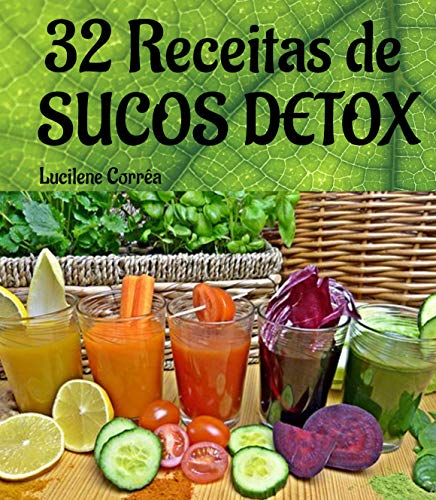 Ler 32 Receitas de Sucos Detox: Emagreça com Sucos Saudáveis, do autor Lucilene Corrêa Ler 32 Receitas de Sucos Detox: Emagreça com Sucos Saudáveis, do autor Lucilene Corrêa