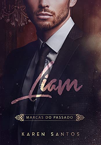 Ler Liam: Marcas do Passado (Os Irmãos Hunt Livro 4), do autor Karen Santos Ler Liam: Marcas do Passado (Os Irmãos Hunt Livro 4), do autor Karen Santos