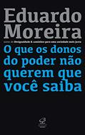 Ler O que os donos do poder não querem que você saiba, do autor Eduardo Moreira Ler O que os donos do poder não querem que você saiba, do autor Eduardo Moreira