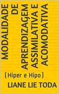 Ler MODALIDADE DE APRENDIZAGEM ASSIMILATIVA E ACOMODATIVA: (Hiper e Hipo), do autor LIANE LIE TODA Ler MODALIDADE DE APRENDIZAGEM ASSIMILATIVA E ACOMODATIVA: (Hiper e Hipo), do autor LIANE LIE TODA