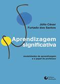 Ler Aprendizagem Significativa. Modalidades de Aprendizagem e o Papel do Professor, do autor Júlio César Furtado dos Santos