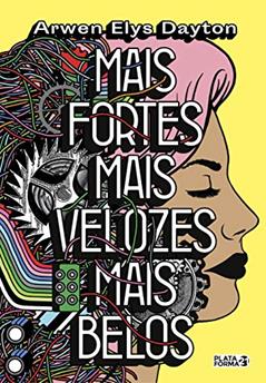 Mais fortes, mais velozes, mais belos, do autor Arwen Elys Dayton