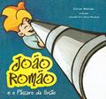 Ler João Romão e o Pássaro da Ilusão, do autor Xúnior Matraga